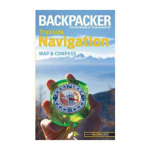 Backpacker magazine's Trailside Navigation: Map And Compass (Backpacker Magazine Series)