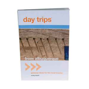 Day Trips Getaway Ideas For The Local Traveler (Day Trips Series)