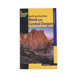 Falcon Guides Best Easy Day Hikes Bend and Central Oregon 2nd Edition