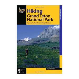Hiking Grand Teton National Park 3rd Edition