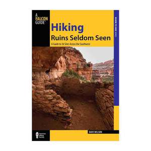Hiking Ruins Seldom Seen: A Guide To 36 Sites Across The Southwest