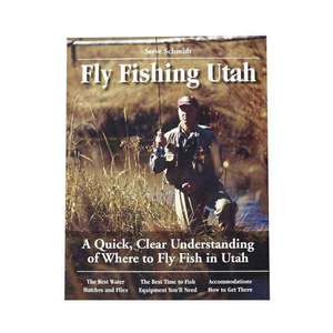 No Nonsense Fly Fishing Utah By Steve Shmidt and Emit Heath