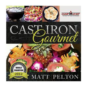 The Cast Iron Gourmet - Hardback by Matt Pelton