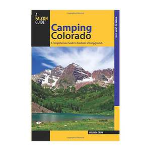Camping Colorado: A Comprehensive Guide To Hundreds Of Campgrounds